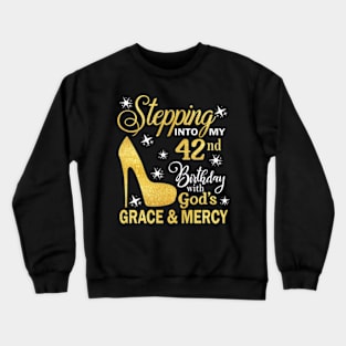 Stepping Into My 42nd Birthday With God's Grace & Mercy Bday Crewneck Sweatshirt